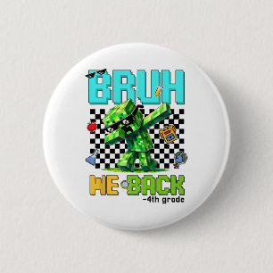 Bruh We Ck 4th Grade Ck To School Gamer Dabbing Bo 6 Cm Round Badge