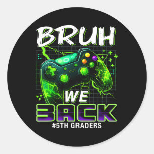 Bruh We Ck 5th Grade Ck To School Gamer Level Boys Classic Round Sticker