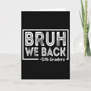 Bruh We Ck 5th Grade Funny Ck To School Fifth Grad Card