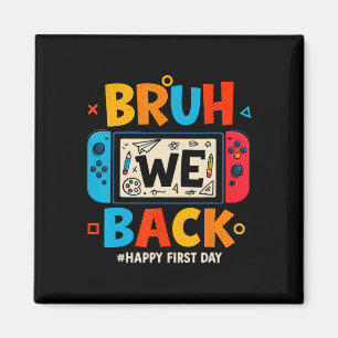 Bruh We Ck Ck To School Gamer Student Happy First Magnet