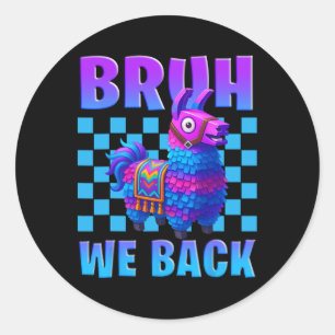 Bruh We Ck Llama Pinata Gamer Boys Girl School Gam Classic Round Sticker