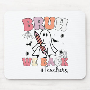 Bruh We Ck Teachers First Day Of School Ghost Hall Mouse Mat