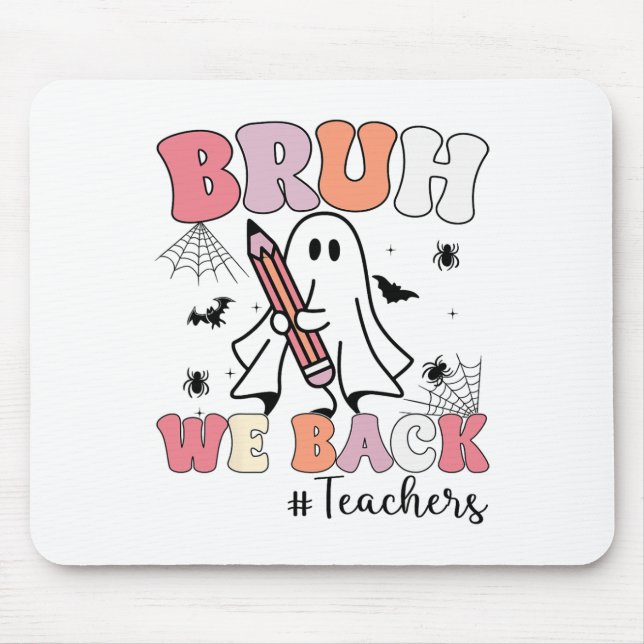 Bruh We Ck Teachers First Day Of School Ghost Hall Mouse Mat (Front)