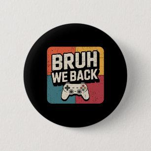 Bruh We Ck To School Happy First Day Gamer Teacher 6 Cm Round Badge