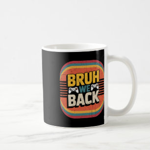 Bruh We Ck To School Happy First Day Gamer Teacher Coffee Mug