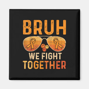 Bruh We Fight Together Leukaemia Cancer Orange Rib Magnet