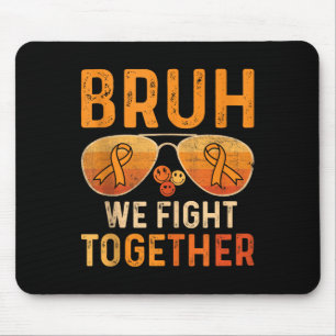 Bruh We Fight Together Leukaemia Cancer Orange Rib Mouse Mat