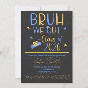 Bruh, We Out 2026 graduation party  Invitation