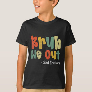 Bruh We Out 2nd Graders Second Grade Graduation Cl T-Shirt