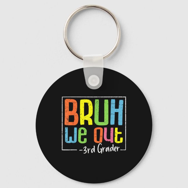 Bruh We Out 3rd Grader Third Grade Graduation Cl O Key Ring (Front)