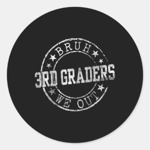 Bruh We Out 3rd Graders Circle Emblem Graduation C Classic Round Sticker