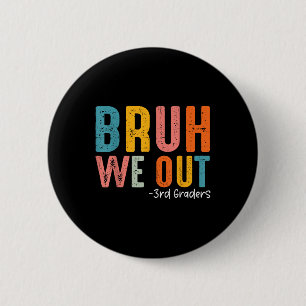 Bruh We Out 3rd Graders Third Grade Graduation Cl 6 Cm Round Badge