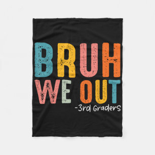 Bruh We Out 3rd Graders Third Grade Graduation Cl  Fleece Blanket