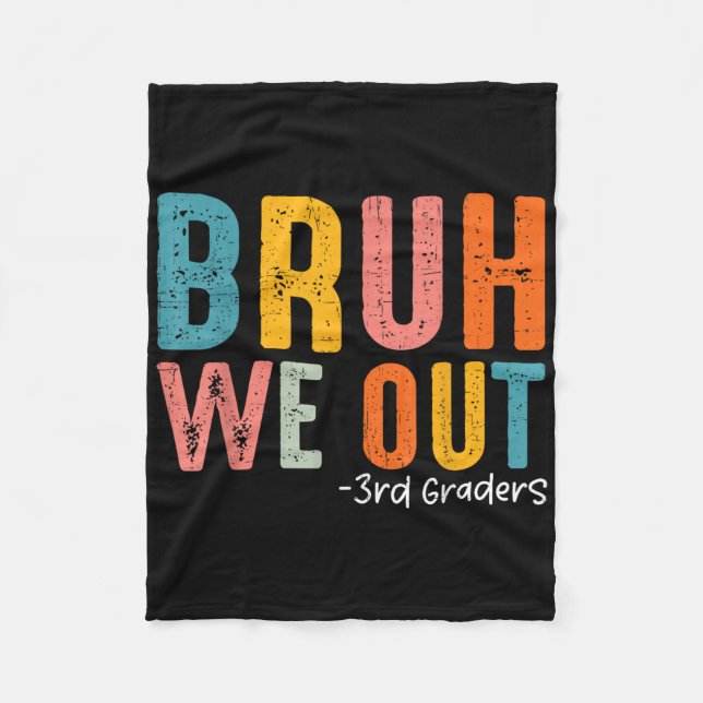 Bruh We Out 3rd Graders Third Grade Graduation Cl  Fleece Blanket (Front)