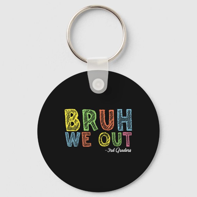 Bruh We Out 3rd Graders Third Grade Graduation Cl  Key Ring (Front)