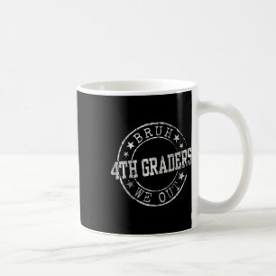 Bruh We Out 4th Graders Circle Emblem Graduation C Coffee Mug