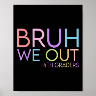 Bruh We Out 4th Graders Graduation Cl Of 2025 Poster
