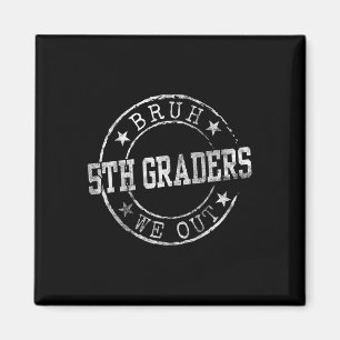 Bruh We Out 5th Graders Circle Emblem Graduation C Magnet