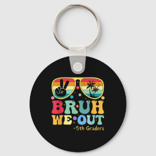Bruh We Out 5th Graders Fifth Grade Graduation Cl Key Ring