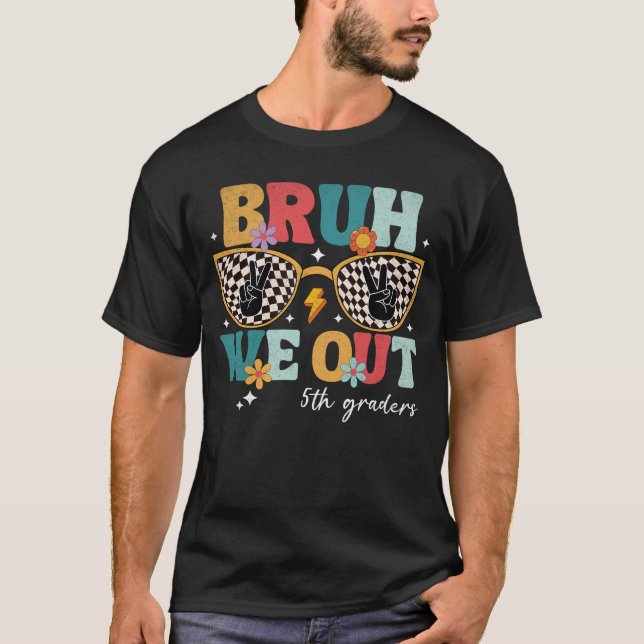 Bruh We Out 5th Graders Graduation Fifth Grade T-Shirt (Front)