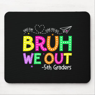 Bruh We Out 5th Graders Last Day Of School Graduat Mouse Mat