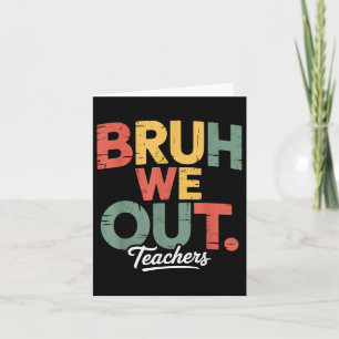 Bruh We Out Admit It Youll Low Key Miss Me Bruh Te Card