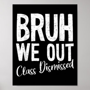 Bruh We Out Cl Dismissed Last Day Of School 2025 S Poster