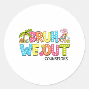 Bruh We Out Counsellors Last Day Of School Classic Round Sticker