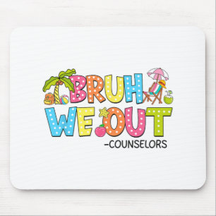 Bruh We Out Counsellors Last Day Of School Mouse Mat