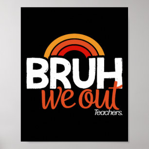 Bruh We Out End Of School Year Last Day of School  Poster