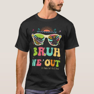 Bruh We Out Funny Last Day Of School Teacher Boy G T-Shirt