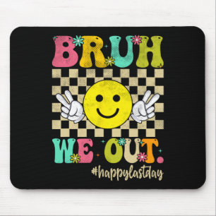 Bruh We Out Girl Boy Groovy Happy Last Day Of Scho Mouse Mat