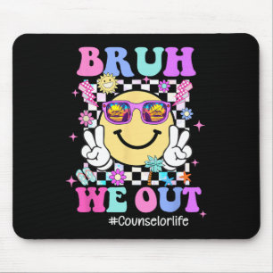 Bruh We Out Groovy Counsellor Life Last Day Of Sch Mouse Mat