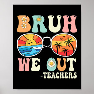 Bruh We Out Groovy Retro Teachers Happy Last Day O Poster