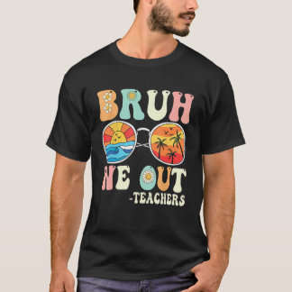 Bruh We Out Groovy Retro Teachers Happy Last Day O T-Shirt