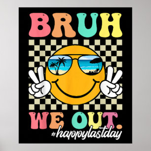 Bruh We Out Happy Last Day Of School Summer Poster