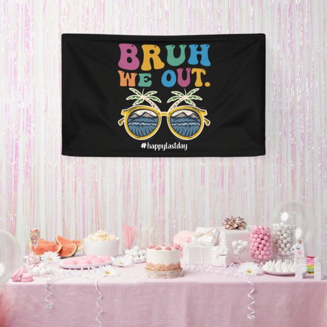 Bruh We Out Happy Last Day Of School Teacher  Banner (Party)