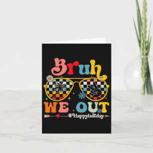 Bruh We Out Happy Last Day Of School Teacher Boy G Card