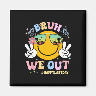 Bruh We Out Happy Last Day Of School Teacher Boy G Magnet