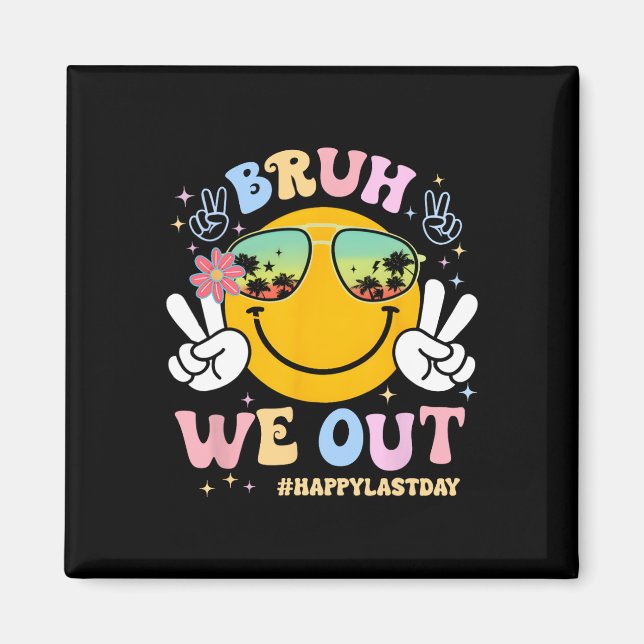 Bruh We Out Happy Last Day Of School Teacher Boy G Magnet (Front)