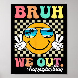 Bruh We Out Happy Last Day Of School Teacher Boy G Poster