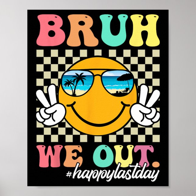 Bruh We Out Happy Last Day Of School Teacher Boy G Poster (Front)