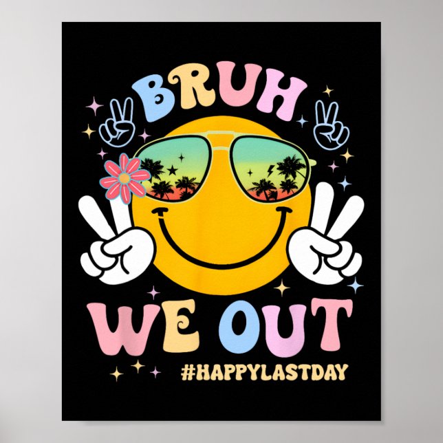 Bruh We Out Happy Last Day Of School Teacher Boy G Poster (Front)