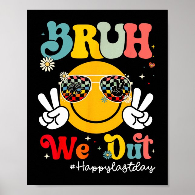 Bruh We Out Happy Last Day Of School Teacher Boy G Poster (Front)