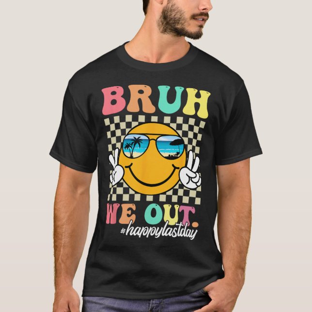 Bruh We Out Happy Last Day Of School Teacher Boy G T-Shirt (Front)