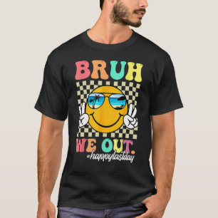 Bruh We Out Happy Last Day Of School Teacher Boy G T-Shirt