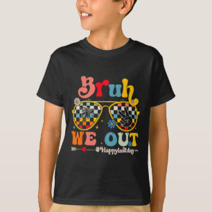 Bruh We Out Happy Last Day Of School Teacher Boy G T-Shirt