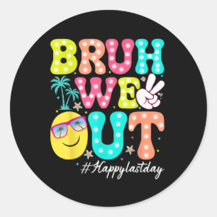 Bruh We Out Happy Last Day Of School Teacher Kids Classic Round Sticker