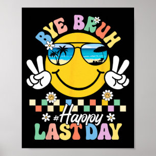 Bruh We Out Happy Last Day Of School Teacher Kids Poster