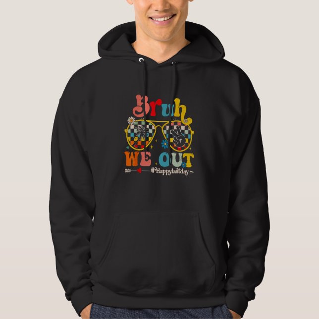 Bruh We Out Happy Last Day Of School Teacher Summe Hoodie (Front)